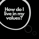 Live in my core values